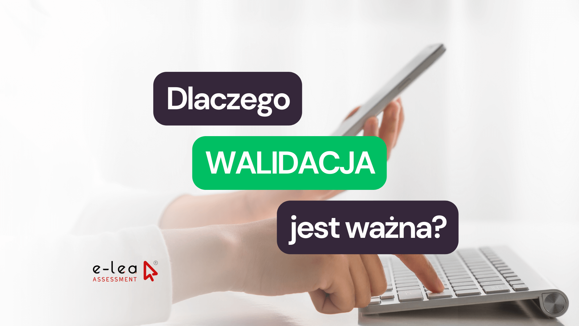 Dlaczego walidacja jest ważna?