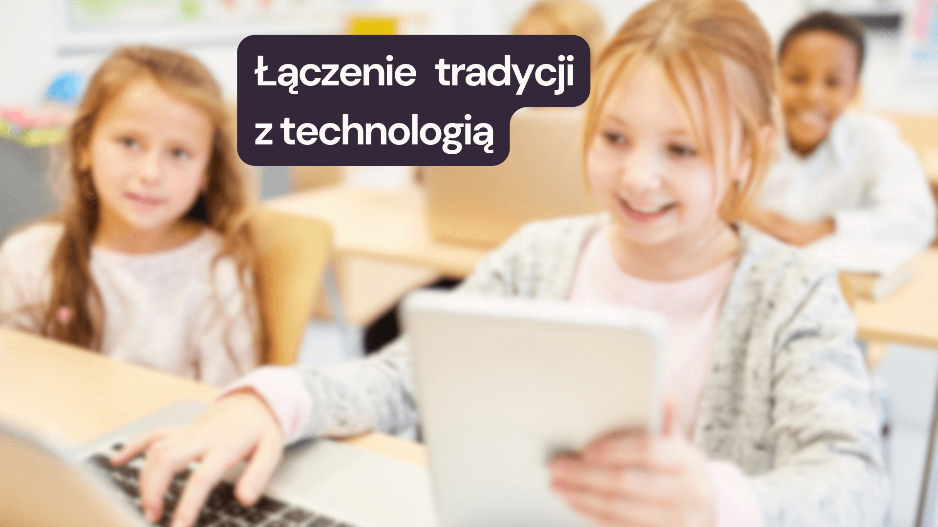 Edukacja cyfrowa w praktyce: Jak szkoły podstawowe łączą tradycję z technologią?